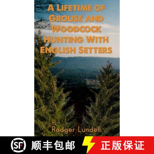 【3-4周达】精装 A Lifetime of Grouse and Woodcock Hunting with English Setters [9781480985452]