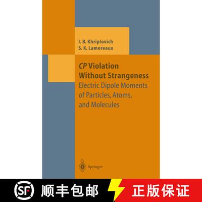 【3-4周达】CP Violation Without Strangeness : Electric Dipole Moments of Particles, Atoms, and Molecules [9783642645778]