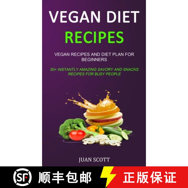 【3-4周达】Vegan Diet Recipes: Vegan Recipes and Diet Plan for Beginners (50+ Instantly Amazing Savor... [9781989787151]