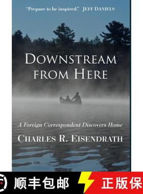 【3-4周达】Downstream from Here: A Foreign Correspondent Discovers Home [9781965278178]