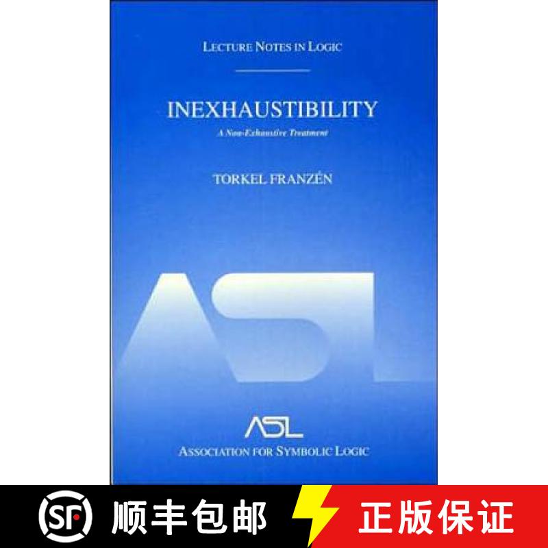 【3-4周达】Inexhaustibility: A Non-Exhaustive Treatment: Lecture Notes in Logic 16 [9781568811758]