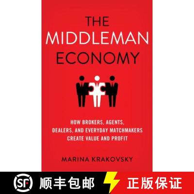 【3-4周达】The Middleman Economy: How Brokers, Agents, Dealers, and Everyday Matchmakers Create Value... [9781137530196]