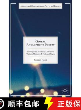 【3-4周达】Global Anglophone Poetry: Literary Form and Social Critique in Walcott, Muldoon, de Kok, a... [9781137502872]