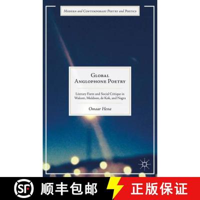 【3-4周达】Global Anglophone Poetry: Literary Form and Social Critique in Walcott, Muldoon, de Kok, a... [9781137502872]