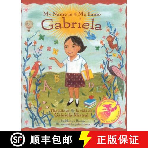 【3-4周达】精装 My Name is Gabriela/Me Llamo Gabriela (Bilingual): The Life of Gabriela Mistral/La Vi... [9780873588591]