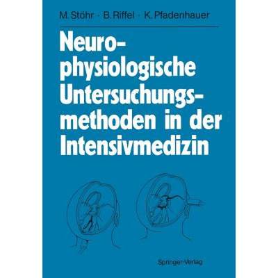 【4周达】Neurophysiologische Untersuchungsmethoden in Der Intensivmedizin [9783642766763]
