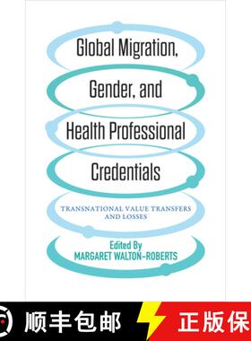 【3-4周达】Global Migration, Gender, and Health Professional Credentials: Transnational Value Transfe... [9781487505202]