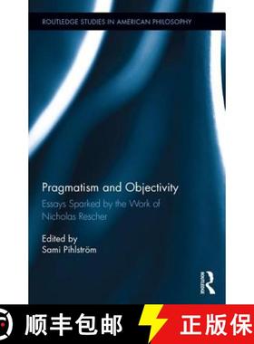 【3-4周达】Pragmatism and Objectivity : Essays Sparked by the Work of Nicholas Rescher [9781138655232]