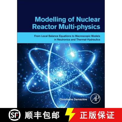 【3-4周达】Modelling of Nuclear Reactor Multi-physics: From Local Balance Equations to Macroscopic Mo... [9780128150696]
