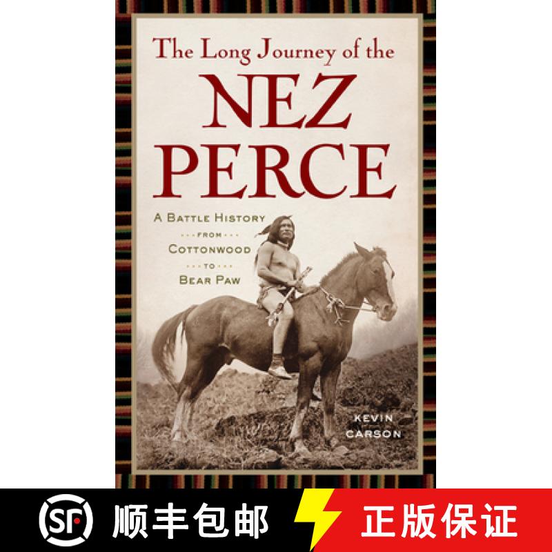【3-4周达】The Long Journey of the Nez Perce: A Battle History from Cottonwood to the Bear Paw [9781594161322]