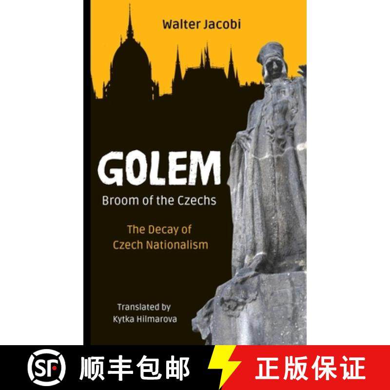 【3-4周达】Golem The Broom of the Czechs: The Decay of Czech Nationalism [9781943103188]