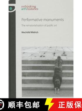 【3-4周达】Performative Monuments PB: The Rematerialisation of Public Art [9780719095917]