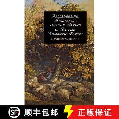 【3-4周达】Balladeering, Minstrelsy, and the Making of British Romantic Poetry: - Balladeering, Minst... [9780521895767]