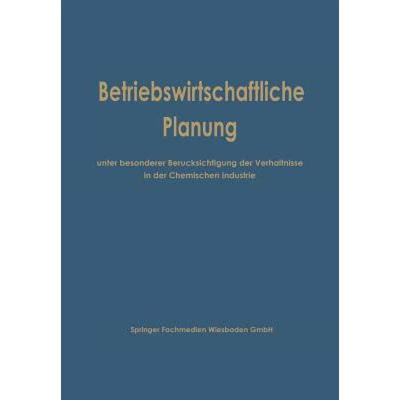 【4周达】Betriebswirtschaftliche Planung Unter Besonderer Berücksichtigung Der Verhältnisse in Der ... [9783663004547]