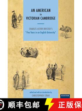 【3-4周达】An N American in Victorian Cambridge: Charles Astor Bristed's 'Five Years in an English Un... [9780859898249]