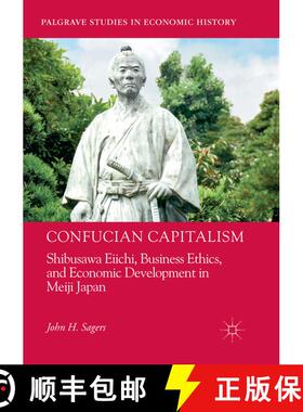 【3-4周达】Confucian Capitalism : Shibusawa Eiichi, Business Ethics, and Economic Development in Meij... [9783030094744]