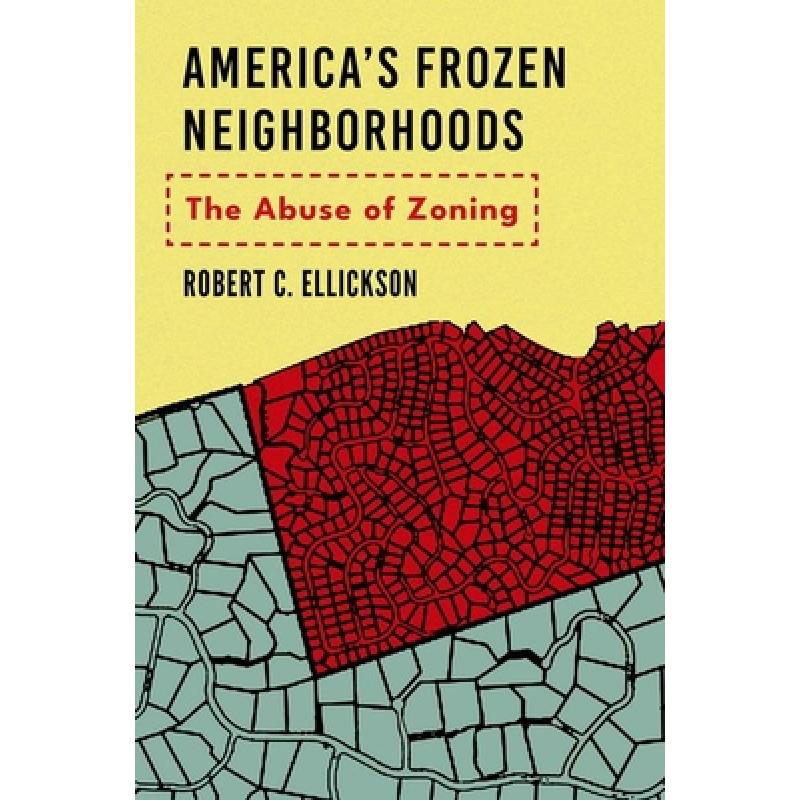 【4周达】America's Frozen Neighborhoods: The Abuse of Zoning[9780300249880]-封面