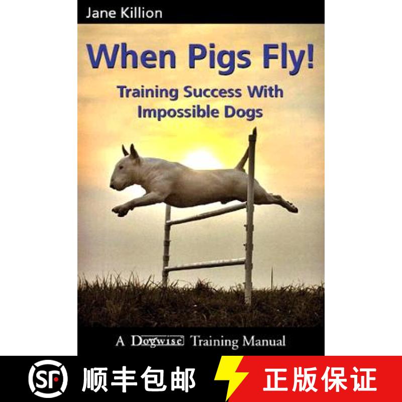 预订 When Pigs Fly: Training Success with Impossible Dogs [9781929242443]