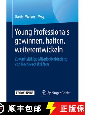 【3-4周达】Young Professionals Gewinnen, Halten, Weiterentwickeln: Zukunftsfähige Mitarbeiterbindung... [9783658268749]