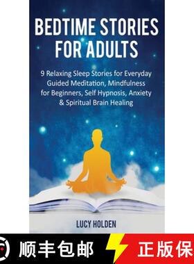 预订 Bedtime Stories for Adults: 9 Relaxing Sleep Stories for Everyday Guided Meditation, Mindfulness... [9781913470395]