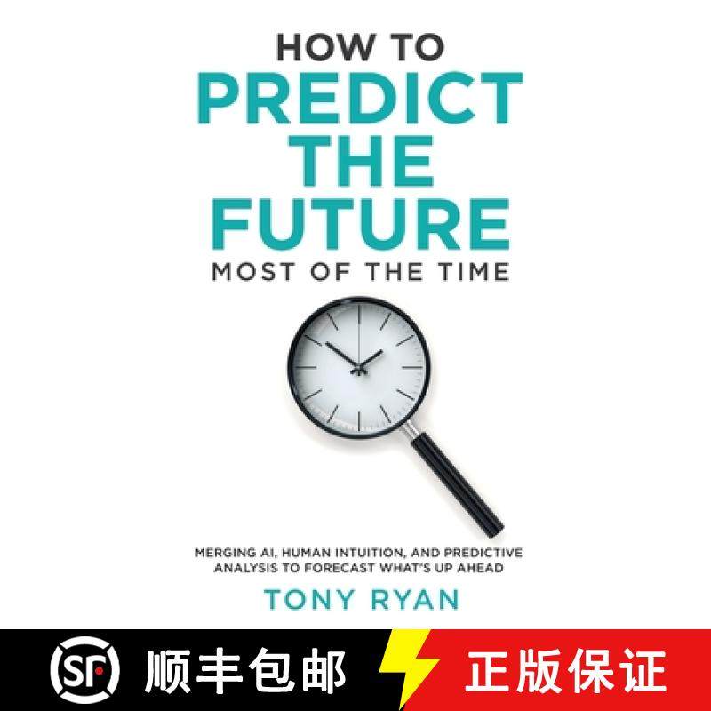 【3-4周达】How to Predict the Future most of the time: Merging AI, human intuition, and predictive an... [9780957726727]