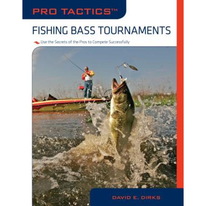 【4周达】Pro Tactics (TM): Fishing Bass Tournaments: Use The Secrets Of The Pros To Compete Successfully [9781599214238] 书籍/杂志/报纸 原版其它 原图主图