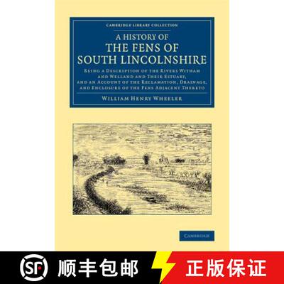 【3-4周达】History of the Fens of South Lincolnshire: Being a Description of the Rivers Witham and We... [9781108066419]