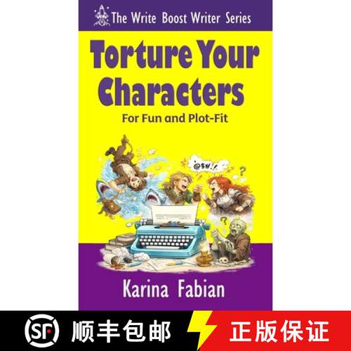 【3-4周达】Torture Your Characters for Fun and Plot-Fit: How to Create Conflict, Momentum, Emotional ... [9781956489323]