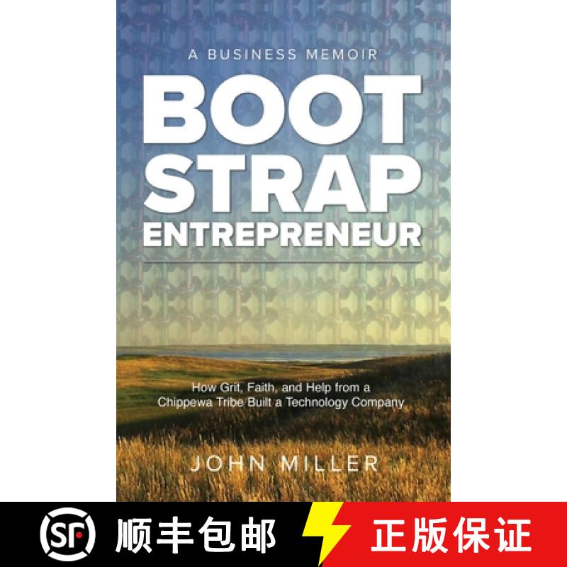 【3-4周达】Bootstrap Entrepreneur: How Grit, Faith, and Help From a Chippewa Tribe Built a Technology... [9798986615615]