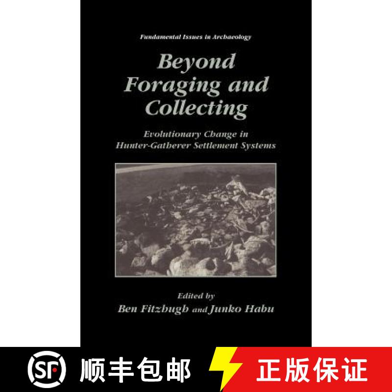 【3-4周达】Beyond Foraging and Collecting : Evolutionary Change in Hunter-Gatherer Settlement Systems [9781461351245]