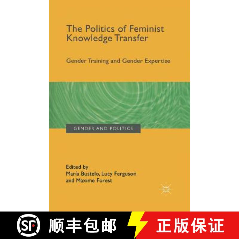 【3-4周达】The Politics of Feminist Knowledge Transfer : Gender Training and Gender Expertise [9781349577491]