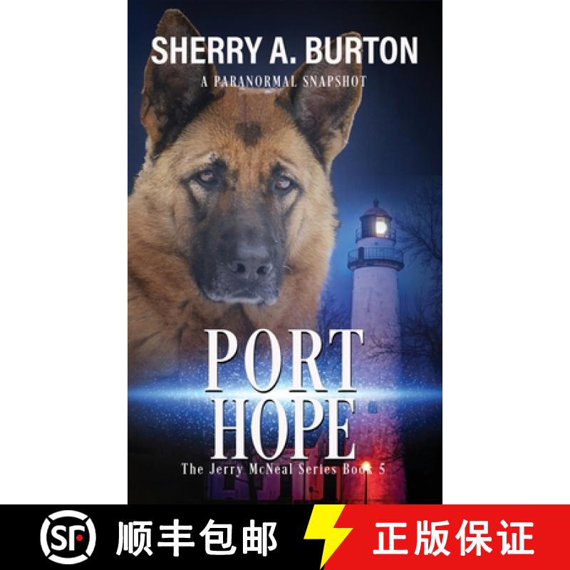 【3-4周达】Port Hope: Join Jerry McNeal And His Ghostly K-9 Partner As They Put Their Gifts To Good Use. [9781951386221]