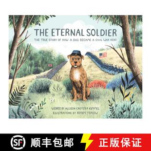 【3-4周达】The Eternal Soldier: The True Story of How a Dog Became a Civil War Hero [9781499808636]