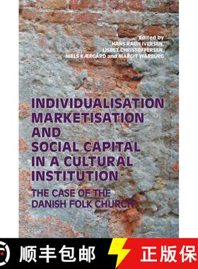 【3-4周达】Individualisation, Marketisation and Social Capital in a Cultural Institution, Volume 582:... [9788740832327]