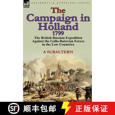 【3-4周达】The Campaign in Holland, 1799: The British-Russian Expedition Against the Gallo-Batavian F... [9780857066152]