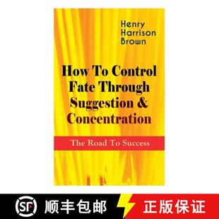 【3-4周达】How To Control Fate Through Suggestion & Concentration: The Road To Success: Become the Ma... [9788027332717]