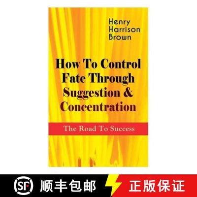 【3-4周达】How To Control Fate Through Suggestion & Concentration: The Road To Success: Become the Ma... [9788027332717]