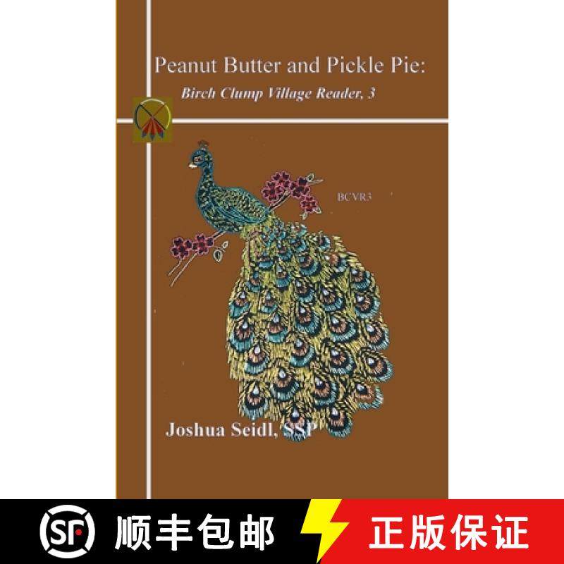 【3-4周达】Peanut Butter and Pickle Pie: Birch Clump Village Reader, 3 [9781300729327]