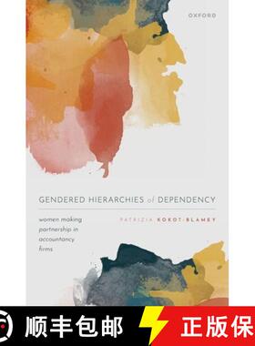 【3-4周达】Gendered Hierarchies of Dependency: Women Making Partnership in Accountancy Firms [9780199688456]