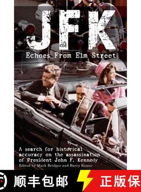 预订 JFK: Echoes from Elm Street: A Search for Historical Accuracy on the Assassination of President ... [9781903499733]