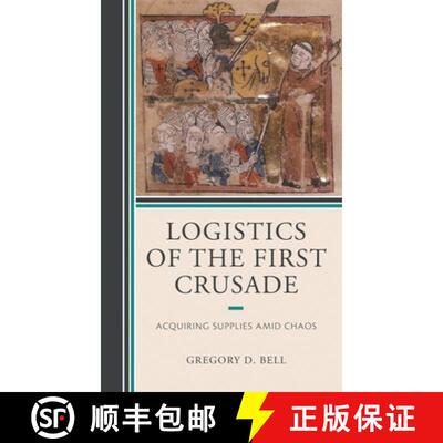 【3-4周达】Logistics of the First Crusade : Acquiring Supplies Amid Chaos [9781498586429]