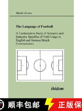 【3-4周达】Language of Football: A Contrastative Study of Syntactic and Semantic Specifics of Verb Us... [9783898213899]