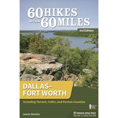 【4周达】60 Hikes Within 60 Miles: Dallas/Fort Worth: Including Tarrant, Collin, and Denton Counties ... [9781634040945]