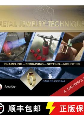 【3-4周达】Metal Jewelry Techniques: Enameling, Engraving, Setting, and Mounting (1) A Masterclass: E... [9780764345326]