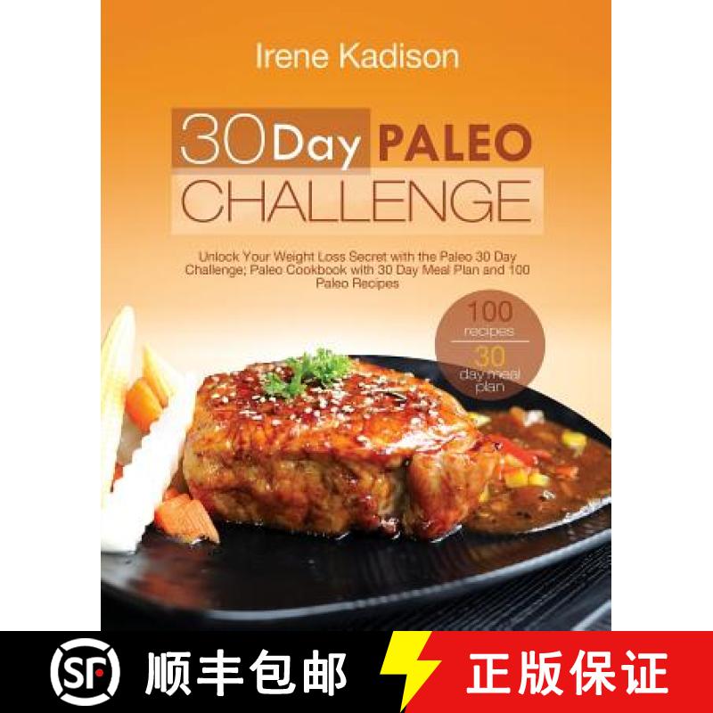 【2-3周达】30 Day Paleo Challenge: Unlock Your Weight Loss Secret with the Paleo 30 Day Challenge; Pa... [9781775274230]