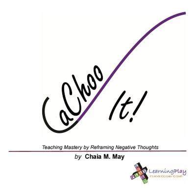 【4周达】CaChoo It!: Teaching Mastery by Reframing Negative Thoughts [9780986412165]