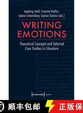【3-4周达】Writing Emotions – Theoretical Concepts and Selected Case Studies in Literature: Theoreti... [9783837637939]