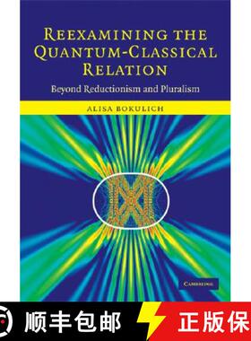 【3-4周达】Reexamining the Quantum-Classical Relation: Beyond Reductionism and Pluralism [9780521857208]