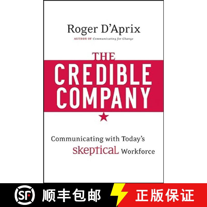 【3-4周达】The Credible Company: Communicating With Today'S Skeptical Workforce [Wiley经管] [9780470274743]