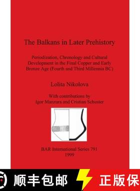 【3-4周达】Balkans in Later Prehistory: Periodization, Chronology and Cultural Development in the Fin... [9781841711089]